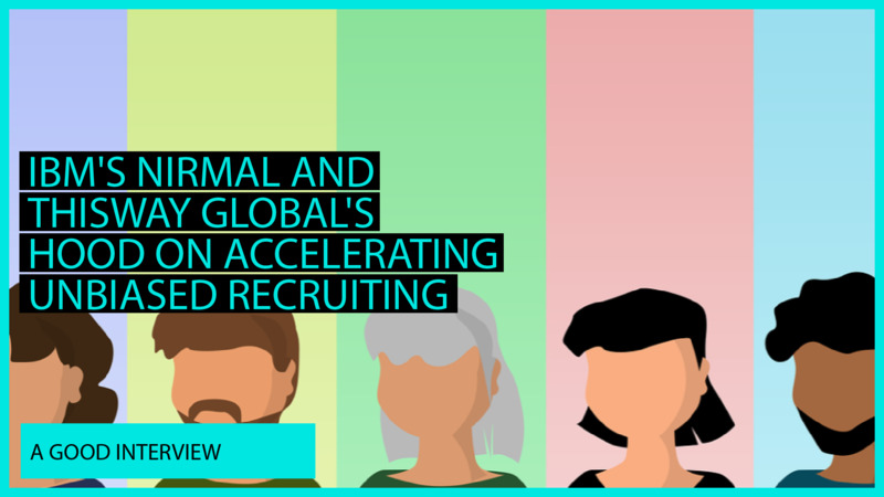 IBM's Nirmal On Accelerating Unbiased Recruiting